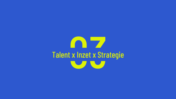 Talent x Inzet x Strategie
